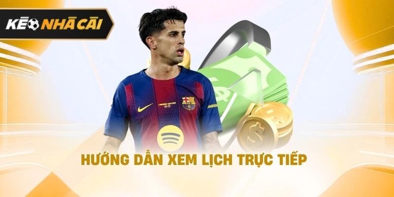Hướng dẫn xem lịch trực tiếp được cập nhật