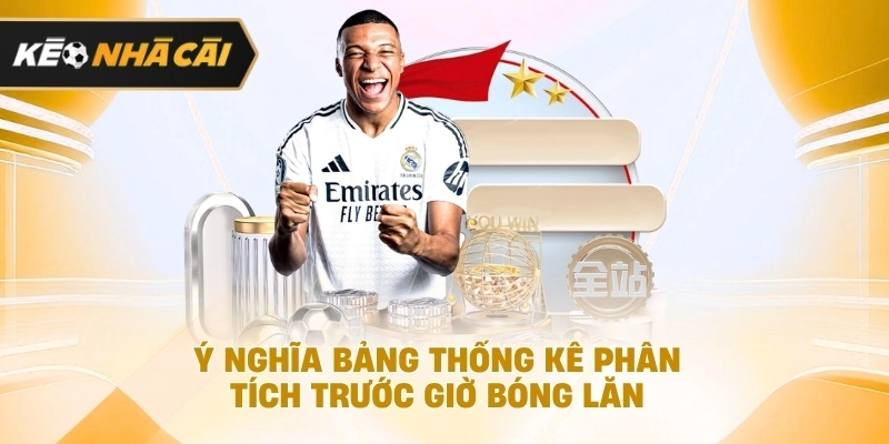 Ý nghĩa bảng thống kê đánh giá trước thời điểm khai cuộc đáng chú ý
